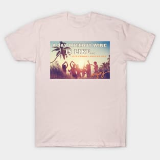 Wine & Sunshine Vibes! Get Ready to Beach Party! T-Shirt